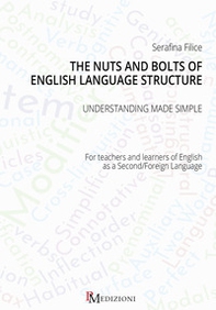 The nuts and bolts of English language structure. Understanding made simple. For teachers and learners of English as a second/foreign language - Librerie.coop