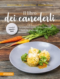 Il libro dei canederli. Le migliori ricette delle Dolomiti facili da preparare - Librerie.coop
