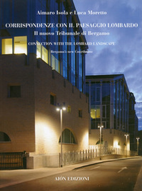 Corrispondenze con il paesaggio lombardo. Il nuovo tribunale di Bergamo-Connection with the lombard landscape. Bergamo's new courthouse - Librerie.coop Corrispondenze con il paesaggio lombardo. Il nuovo tribunale di Bergamo-Connection with the lombard landscape. Bergamo's new courthouse - Librerie.coop