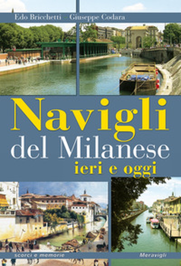 Navigli del milanese ieri e oggi - Librerie.coop Navigli del milanese ieri e oggi - Librerie.coop