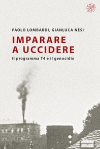 Imparare a uccidere. Il programma T4 e il genocidio - Librerie.coop Imparare a uccidere. Il programma T4 e il genocidio - Librerie.coop