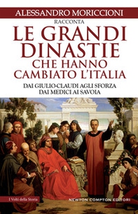 Le grandi dinastie che hanno cambiato l'Italia. Dai Giulio-Claudi agli Sforza, dai Medici ai Savoia - Librerie.coop Le grandi dinastie che hanno cambiato l'Italia. Dai Giulio-Claudi agli Sforza, dai Medici ai Savoia - Librerie.coop