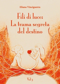 Fili di luce. La trama segreta del destino - Vol. 3 - Librerie.coop