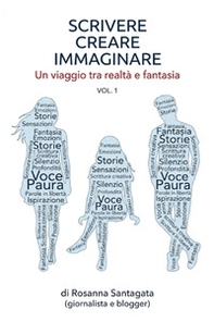 Scrivere creare immaginare. Un viaggio tra realtà e fantasia - Librerie.coop