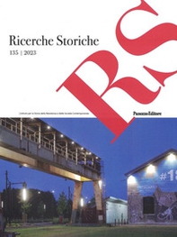 Ricerche storiche. Rivista semestrale di Istoreco - Istituto per la storia della Resistenza e dell'Età Contemporanea della Provincia di Reggio Emilia - Vol. 135 - Librerie.coop