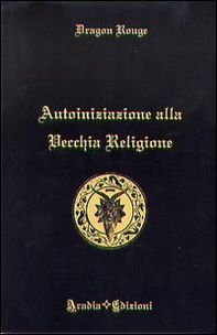 Autoiniziazione alla vecchia religione - Librerie.coop