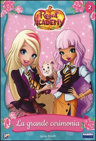 La grande cerimonia. Regal Academy - Librerie.coop