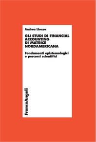 Gli studi di financial accounting di matrice nordamericana. Fondamenti epistemologici e percorsi scientifici - Librerie.coop Gli studi di financial accounting di matrice nordamericana. Fondamenti epistemologici e percorsi scientifici - Librerie.coop