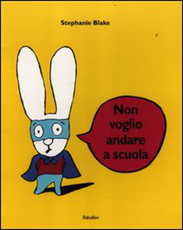 Non voglio andare a scuola - Librerie.coop Non voglio andare a scuola - Librerie.coop
