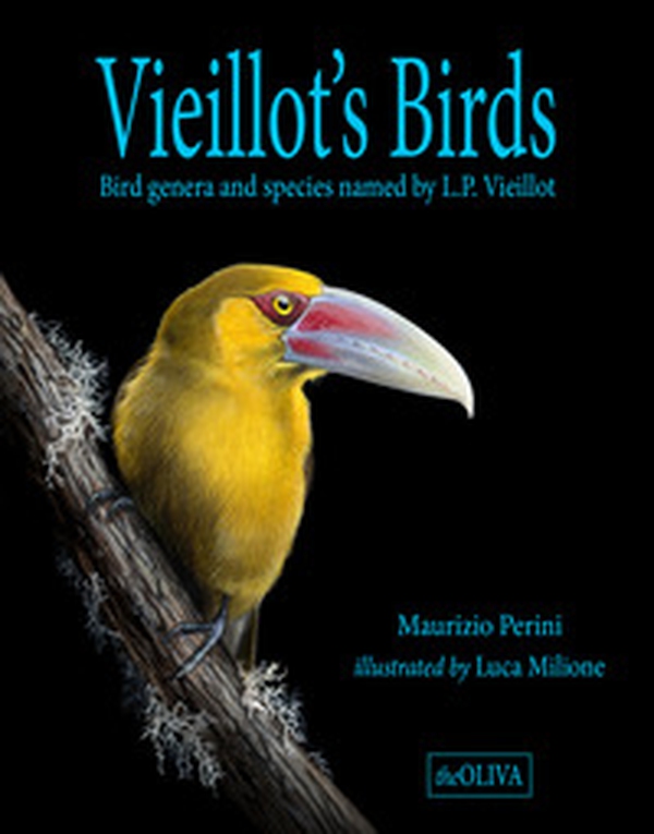 Vieillot's Birds. Bird genera and species named by L.P. Vieillot - Librerie.coop