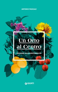 Un Orto al Centro - Librerie.coop Un Orto al Centro - Librerie.coop