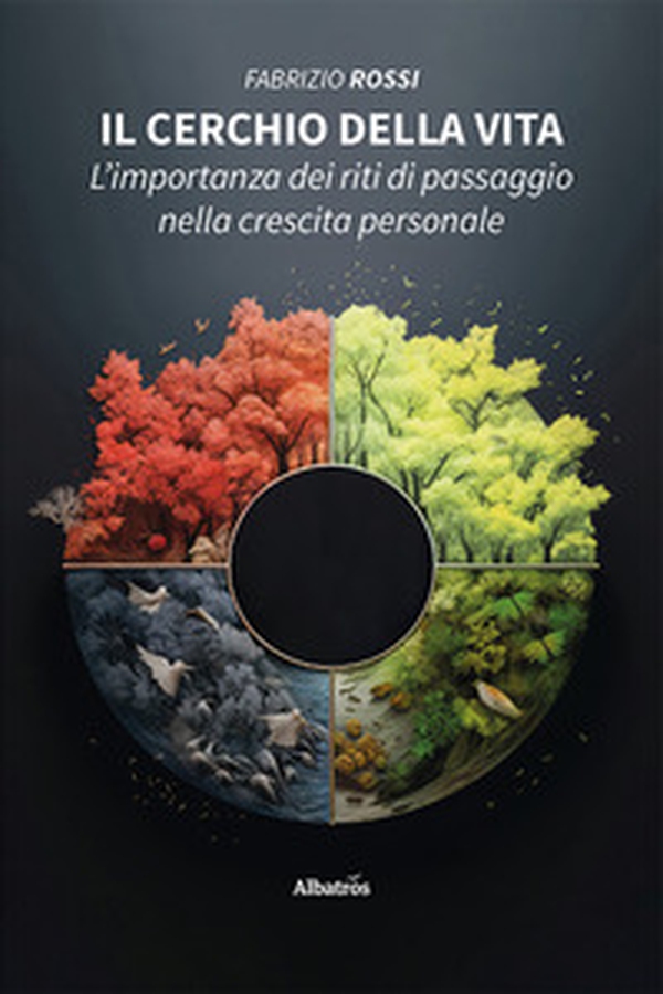Il cerchio della vita. L'importanza dei riti di passaggio nella crescita personale - Librerie.coop Il cerchio della vita. L'importanza dei riti di passaggio nella crescita personale - Librerie.coop