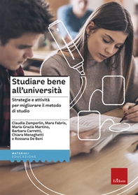 Studiare bene all'università. Strategie e attività per migliorare il metodo di studio - Librerie.coop