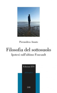 Filosofia del sottosuolo. Ipotesi sull'ultimo Foucault - Librerie.coop