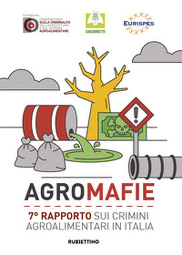 Agromafie. 7° rapporto sui crimini agroalimentari in Italia - Librerie.coop Agromafie. 7° rapporto sui crimini agroalimentari in Italia - Librerie.coop