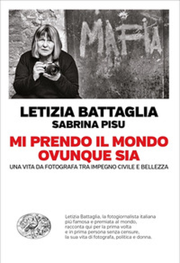 Mi prendo il mondo ovunque sia. Una vita da fotografa tra impegno civile e bellezza - Librerie.coop Mi prendo il mondo ovunque sia. Una vita da fotografa tra impegno civile e bellezza - Librerie.coop