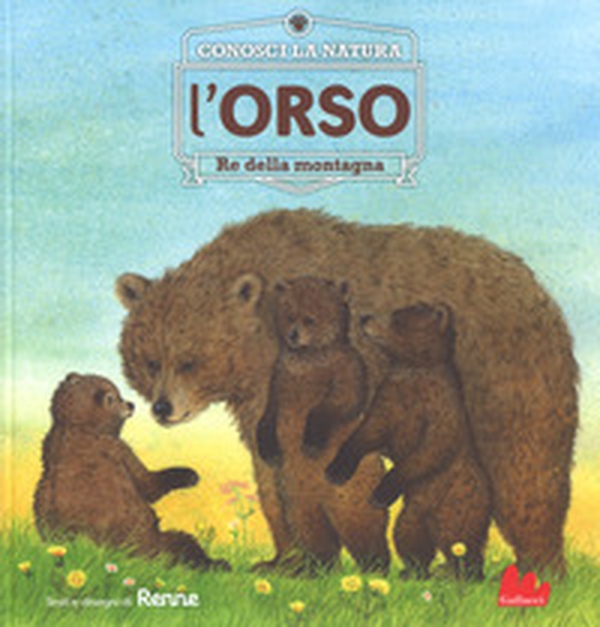 L'orso. Re della montagna. Conosci la natura - Librerie.coop L'orso. Re della montagna. Conosci la natura - Librerie.coop