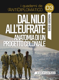Dal Nilo all'Eufrate. Anatomia di un progetto coloniale - Librerie.coop