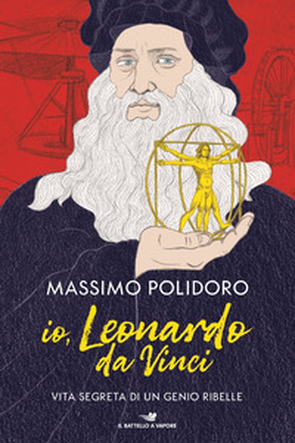 Io, Leonardo da Vinci. Vita segreta di un genio ribelle - Librerie.coop Io, Leonardo da Vinci. Vita segreta di un genio ribelle - Librerie.coop