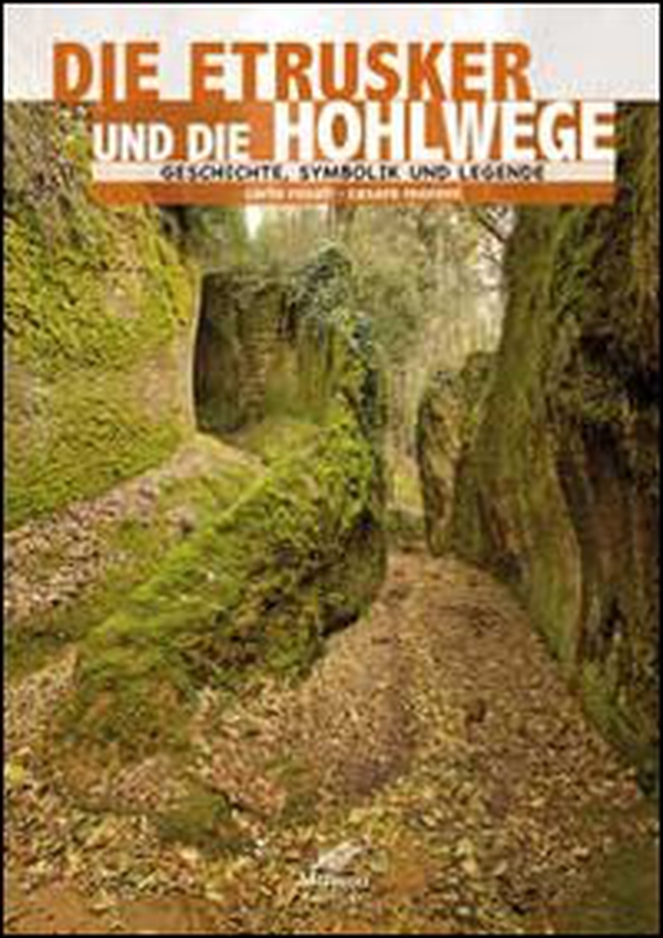 Gli etruschi e le vie cave. Storia, simbologia e leggenda. Ediz. tedesca - Librerie.coop Gli etruschi e le vie cave. Storia, simbologia e leggenda. Ediz. tedesca - Librerie.coop