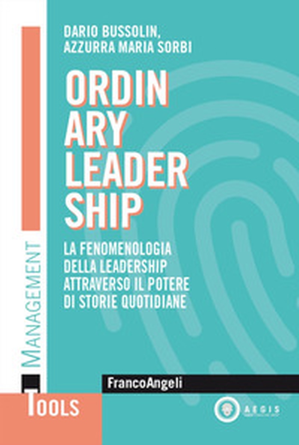 Ordinary leadership. La fenomenologia della leadership attraverso il potere di storie quotidiane - Librerie.coop Ordinary leadership. La fenomenologia della leadership attraverso il potere di storie quotidiane - Librerie.coop