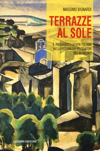 Terrazze al sole. Il paesaggio e la vita italiana nella pittura dei viaggiatori del XX secolo - Librerie.coop Terrazze al sole. Il paesaggio e la vita italiana nella pittura dei viaggiatori del XX secolo - Librerie.coop