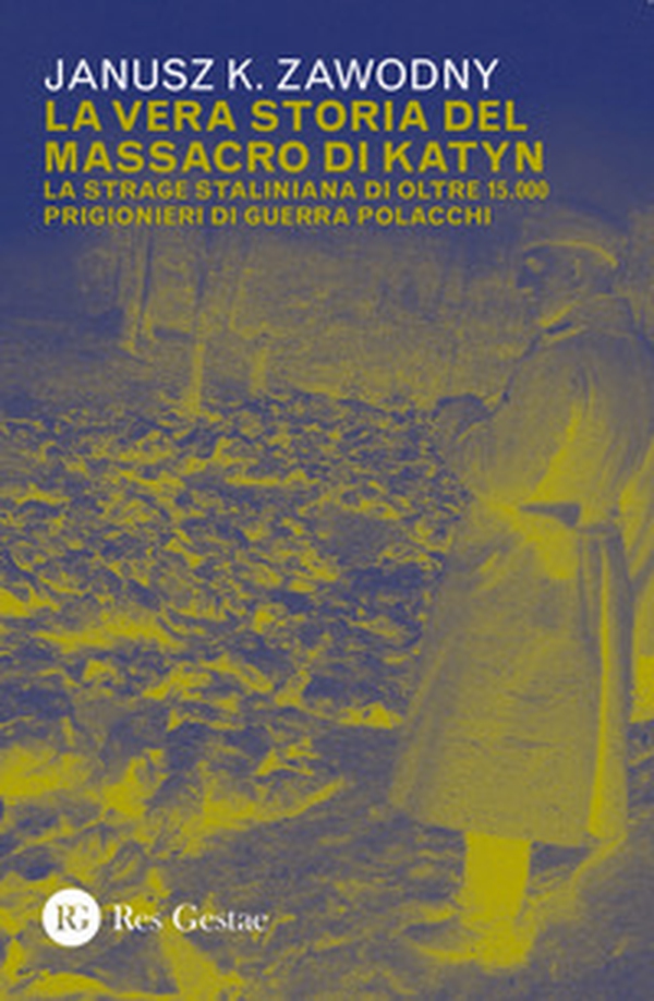 La vera storia del massacro di Katyn. La strage staliniana di oltre 15.000 prigionieri di guerra - Librerie.coop La vera storia del massacro di Katyn. La strage staliniana di oltre 15.000 prigionieri di guerra - Librerie.coop