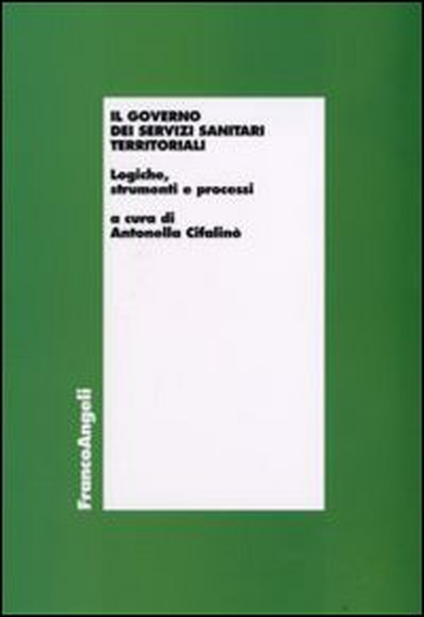 Il governo dei servizi sanitari territoriali. Logiche, strumenti e processi - Librerie.coop Il governo dei servizi sanitari territoriali. Logiche, strumenti e processi - Librerie.coop