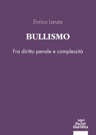 Bullismo. Fra diritto penale e complessità - Librerie.coop