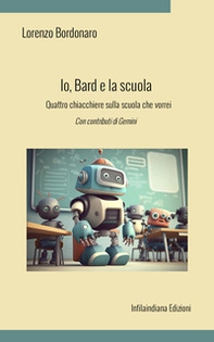 Io, Bard e la scuola. Quattro chiacchiere sulla scuola che vorrei - Librerie.coop Io, Bard e la scuola. Quattro chiacchiere sulla scuola che vorrei - Librerie.coop