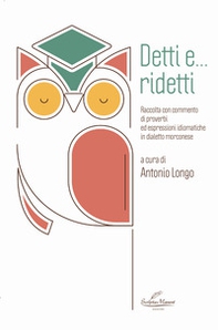 Detti e... ridetti. Raccolta con commento di proverbi ed espressioni idiomatiche in dialetto morconese - Librerie.coop