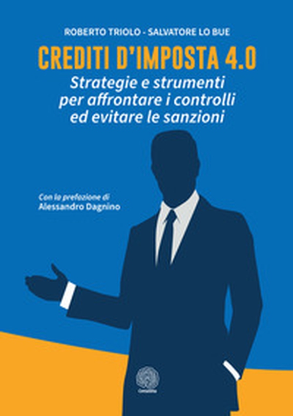 Crediti d'imposta 4.0. Strategie e strumenti per affrontare i controlli ed evitare le sanzioni - Librerie.coop Crediti d'imposta 4.0. Strategie e strumenti per affrontare i controlli ed evitare le sanzioni - Librerie.coop