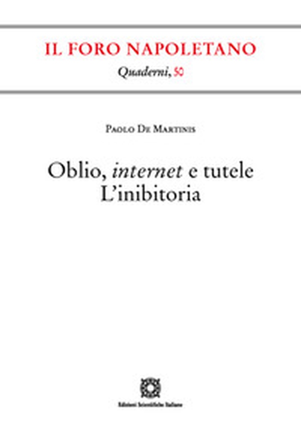 Oblio, internet e tutele. L'inibitoria - Librerie.coop Oblio, internet e tutele. L'inibitoria - Librerie.coop