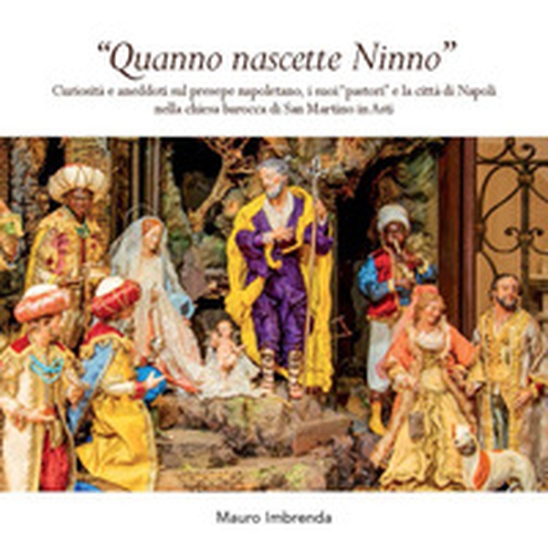 Quanno nascette Ninno. Curiosità e aneddoti sul presepe napoletano - Librerie.coop Quanno nascette Ninno. Curiosità e aneddoti sul presepe napoletano - Librerie.coop