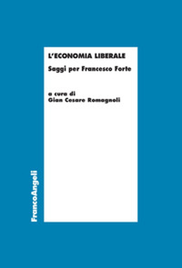L'economia liberale. Saggi per Francesco Forte - Librerie.coop L'economia liberale. Saggi per Francesco Forte - Librerie.coop