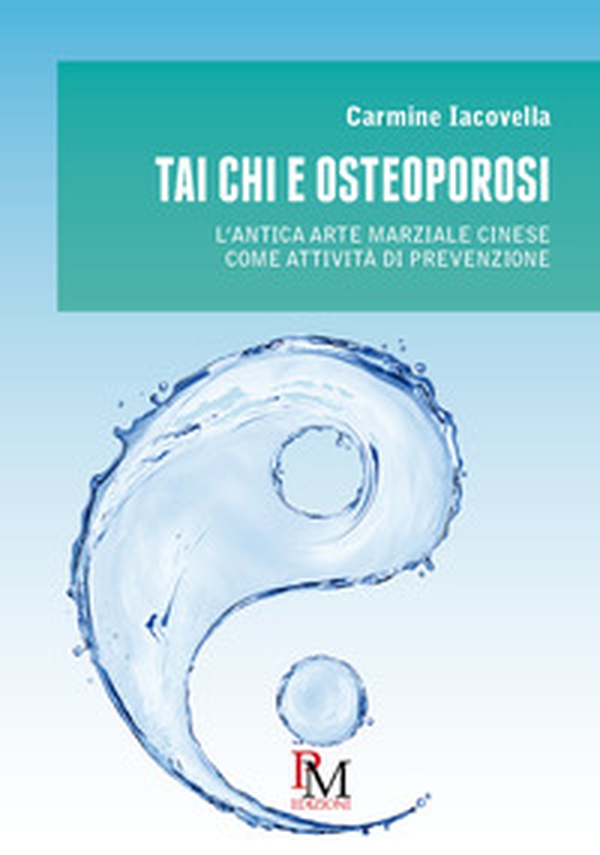 Tai Chi e osteoporosi. L'antica arte marziale cinese come attività di prevenzione - Librerie.coop Tai Chi e osteoporosi. L'antica arte marziale cinese come attività di prevenzione - Librerie.coop