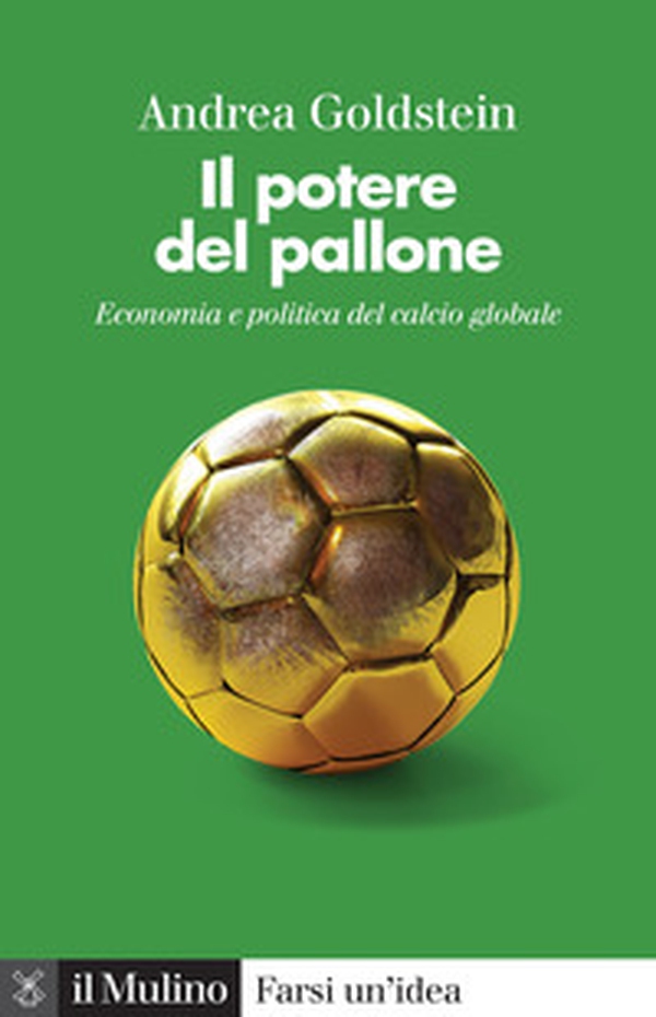 Il potere del pallone. Economia e politica del calcio globale - Librerie.coop Il potere del pallone. Economia e politica del calcio globale - Librerie.coop