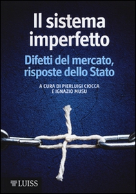 Il sistema imperfetto. Difetti del mercato, risposte dello Stato - Librerie.coop