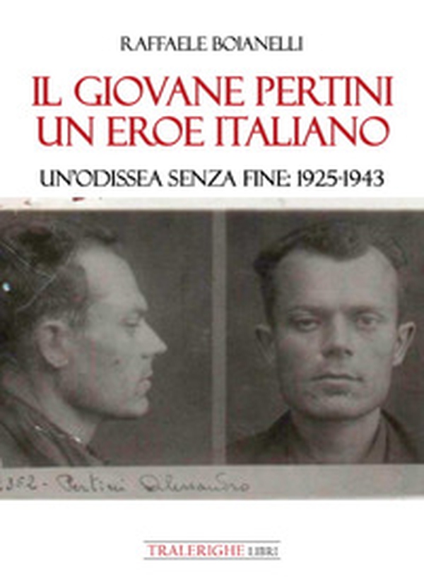 Il giovane Pertini un eroe italiano. Un'odissea senza fine: 1925-1943 - Librerie.coop Il giovane Pertini un eroe italiano. Un'odissea senza fine: 1925-1943 - Librerie.coop