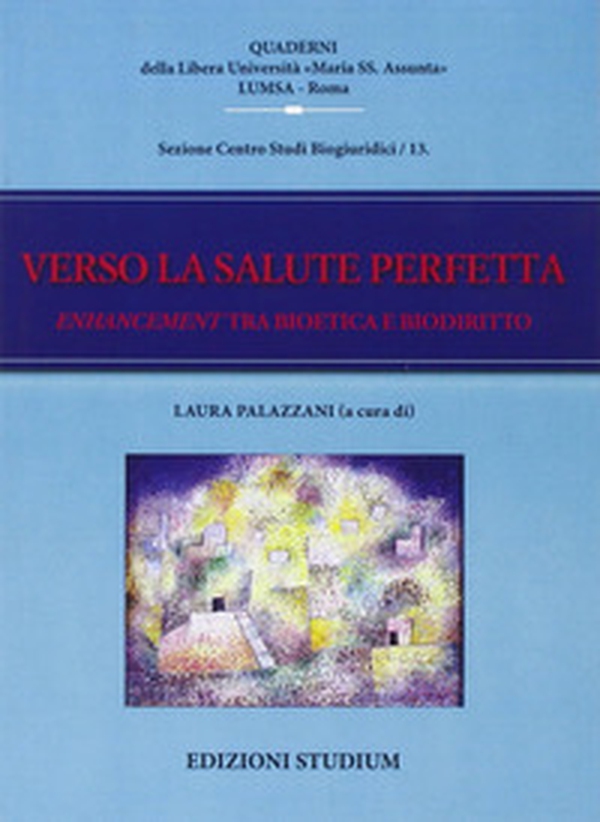 Verso la salute perfetta. Enhancement tra bioetica e biodiritto - Librerie.coop Verso la salute perfetta. Enhancement tra bioetica e biodiritto - Librerie.coop