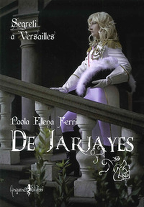 De Jarjayes. Segreti a Versailles - Librerie.coop De Jarjayes. Segreti a Versailles - Librerie.coop