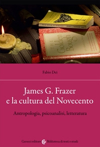 James G. Frazer e la cultura del Novecento. Antropologia, psicoanalisi, letteratura - Librerie.coop