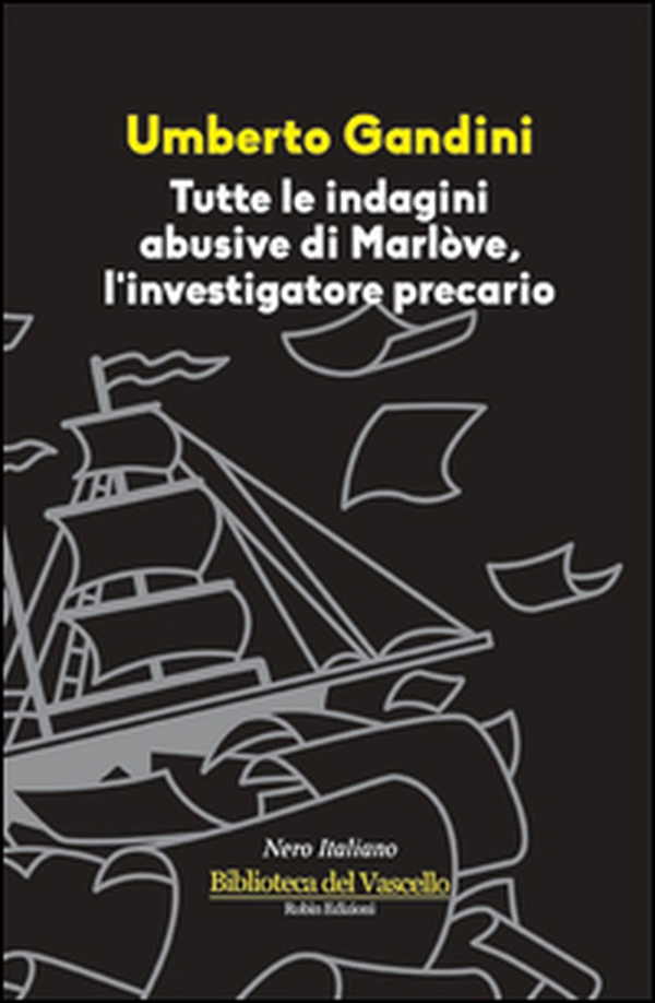 Tutte le indagini abusive di Marlòve, investigatore precario - Librerie.coop Tutte le indagini abusive di Marlòve, investigatore precario - Librerie.coop