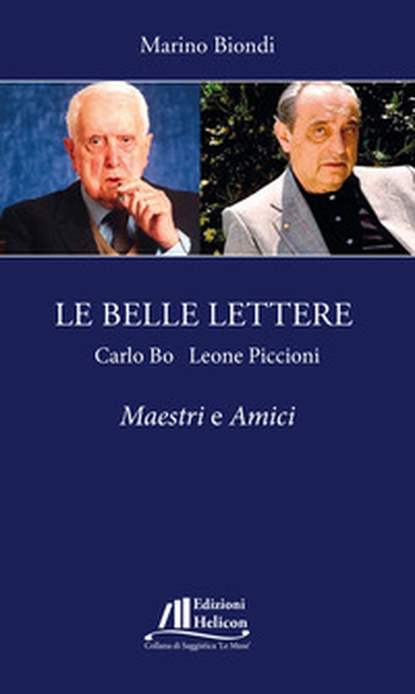 Le belle lettere. Carlo Bo e Leone Piccioni. Maestri e amici - Librerie.coop Le belle lettere. Carlo Bo e Leone Piccioni. Maestri e amici - Librerie.coop