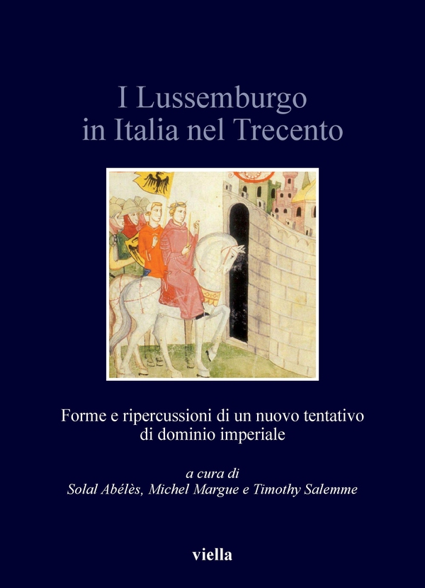 I Lussemburgo in Italia nel Trecento - Librerie.coop I Lussemburgo in Italia nel Trecento - Librerie.coop
