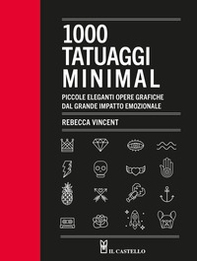 1000 tatuaggi minimal. Piccole eleganti opere grafiche dal grande impatto emozionale - Librerie.coop 1000 tatuaggi minimal. Piccole eleganti opere grafiche dal grande impatto emozionale - Librerie.coop