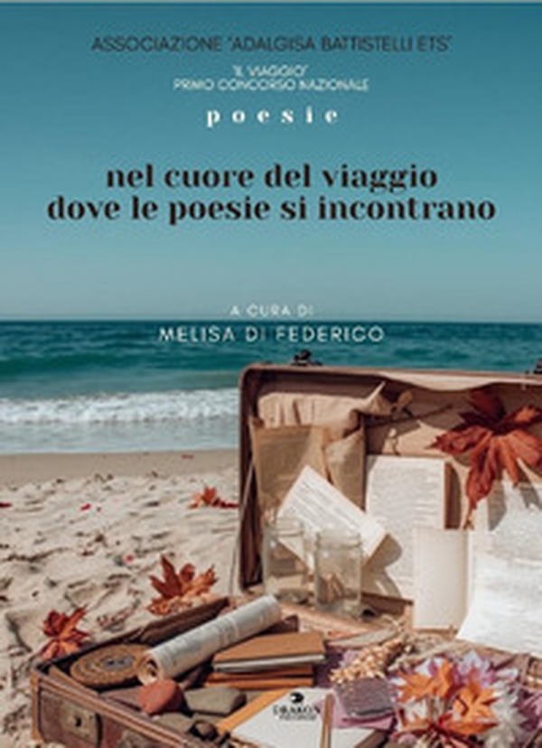 Il viaggio. Nel cuore del viaggio dove le poesie si incontrano - Librerie.coop