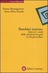 Bambini insieme. Intrecci e nodi delle relazioni tra pari in età prescolare - Librerie.coop