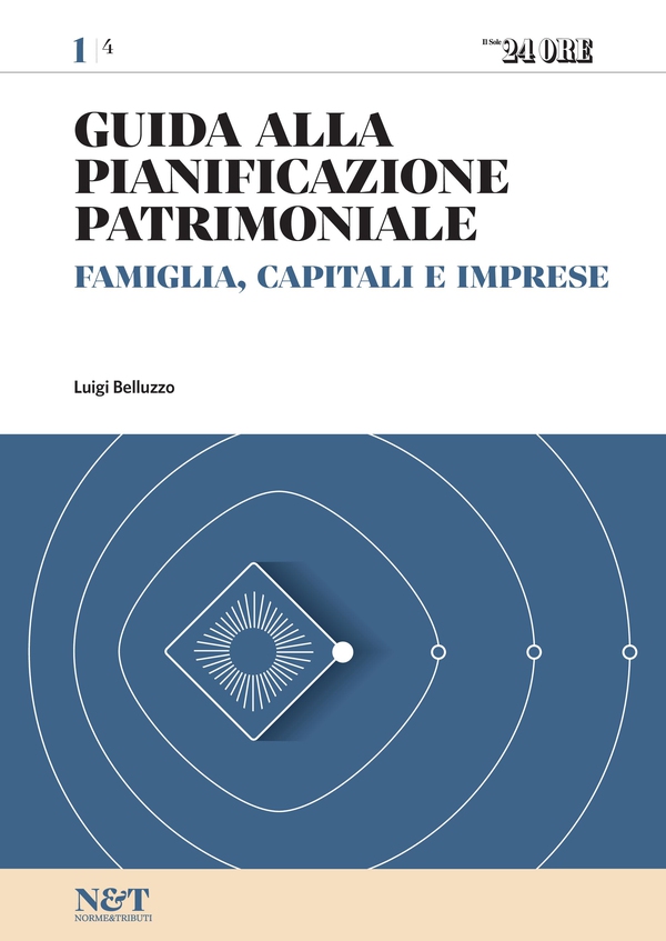Guida alla Pianificazione Patrimoniale 1 - FAMIGLIA, CAPITALI E IMPRESE - Librerie.coop Guida alla Pianificazione Patrimoniale 1 - FAMIGLIA, CAPITALI E IMPRESE - Librerie.coop