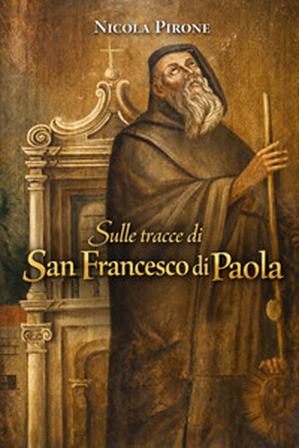 Sulle tracce di San Francesco di Paola - Librerie.coop
